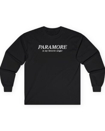 Hayley Williams Paramore is My Favorite Singer Unisex Ultra Cotton Long Sleeve Tee