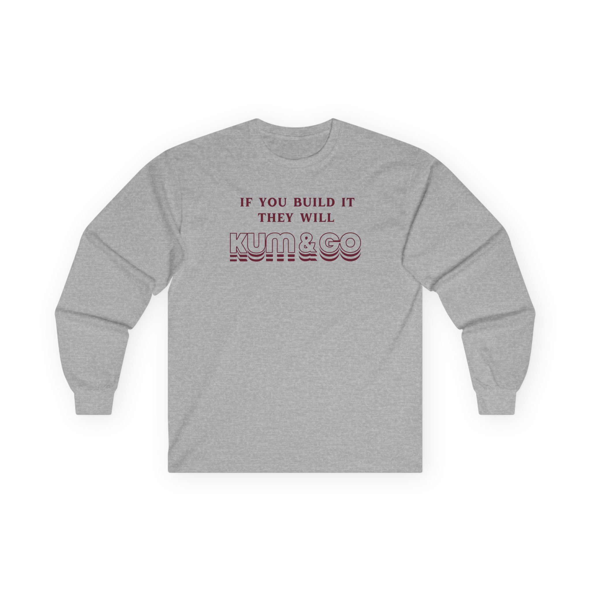 Kum and Go If You Build It They Will Unisex Ultra Cotton Long Sleeve Tee