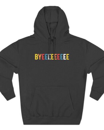 Smartless Straightforward Byeee Three-Panel Fleece Hoodie