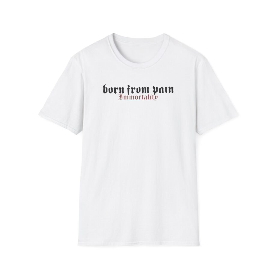 Born From Pain Immortality Unisex Softstyle T-Shirt