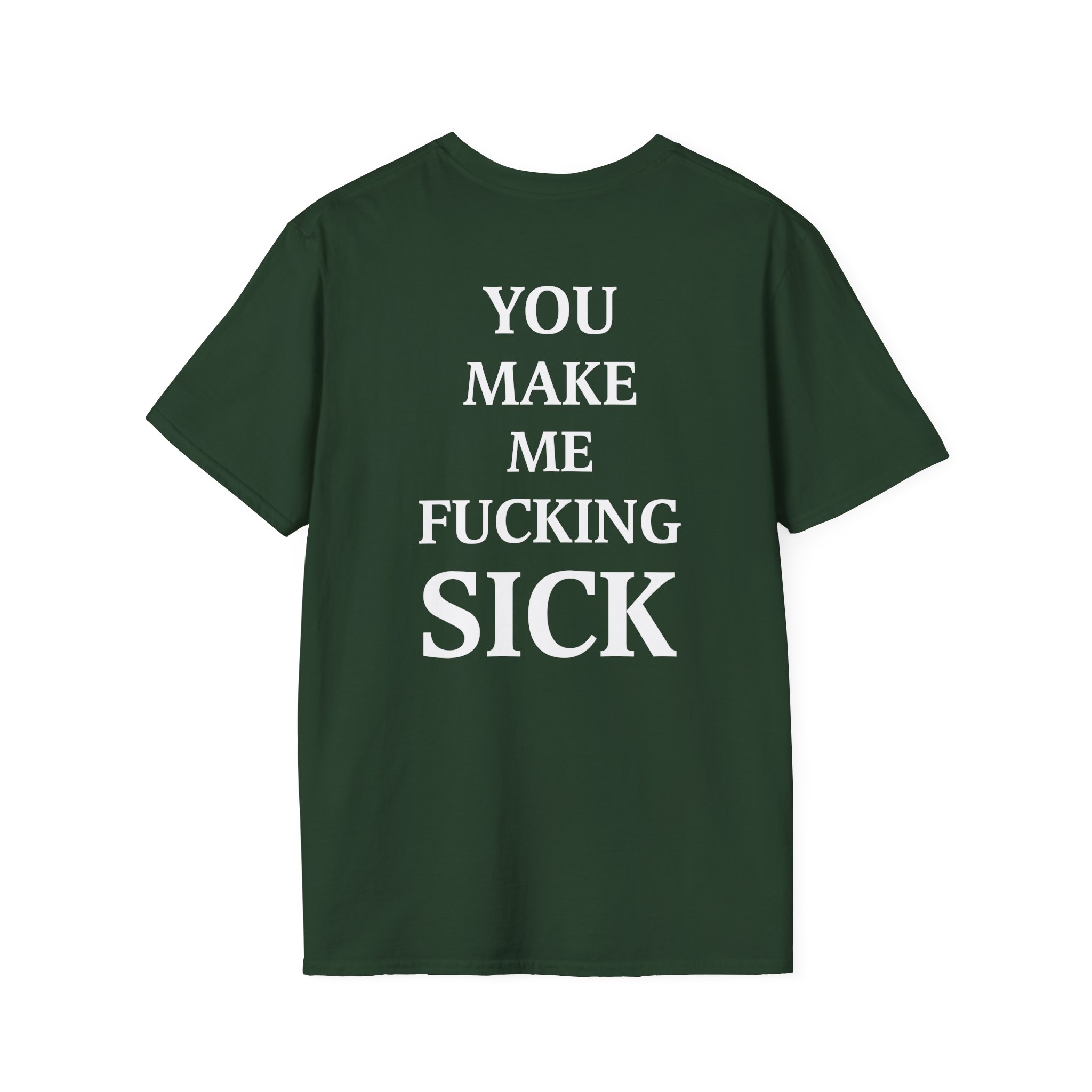 All Hail the Yeti You Make Me Fucking Sick Unisex Softstyle T-Shirt