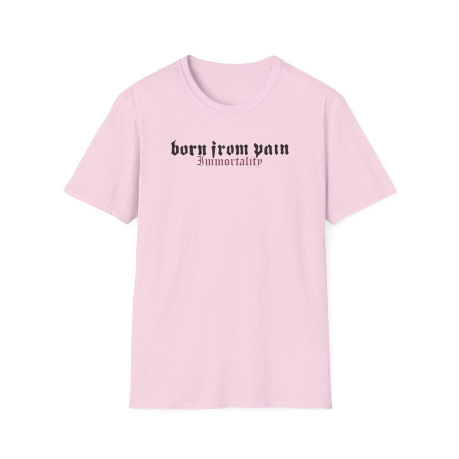 Born From Pain Immortality Unisex Softstyle T-Shirt