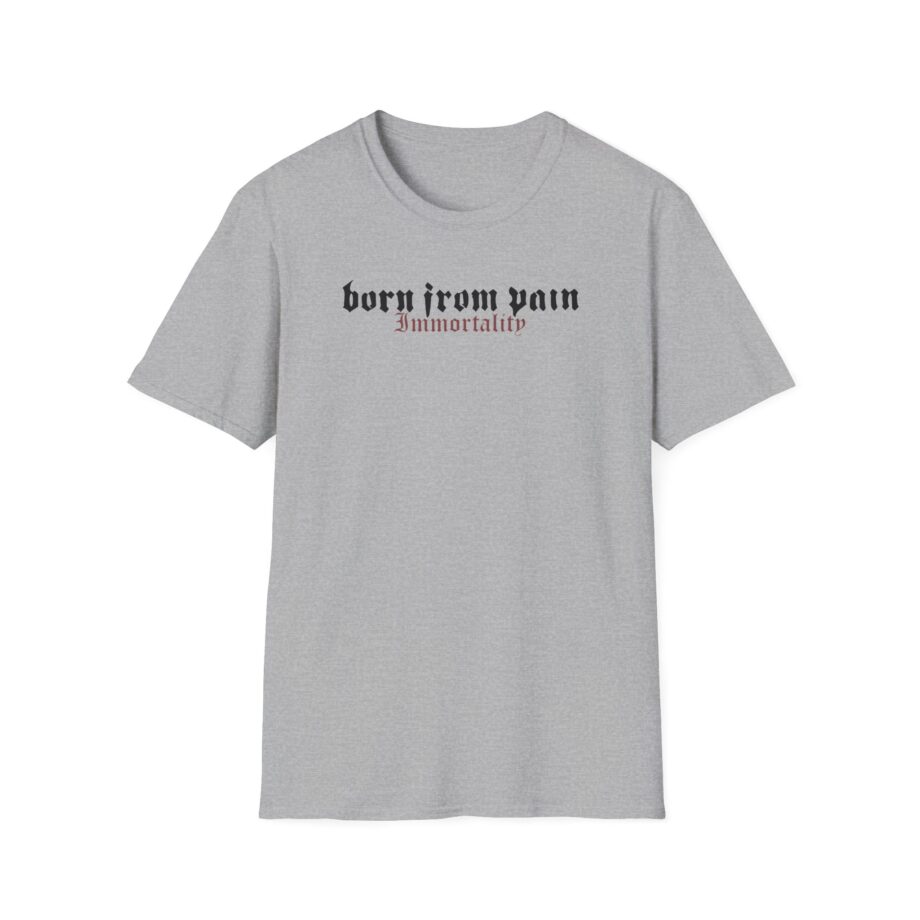 Born From Pain Immortality Unisex Softstyle T-Shirt