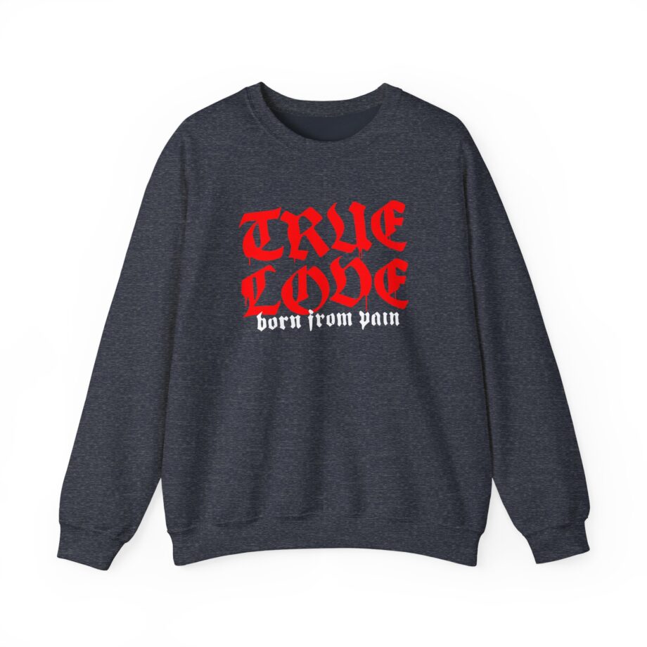 Born From Pain True Love Script Unisex Heavy Blend™ Crewneck Sweatshirt