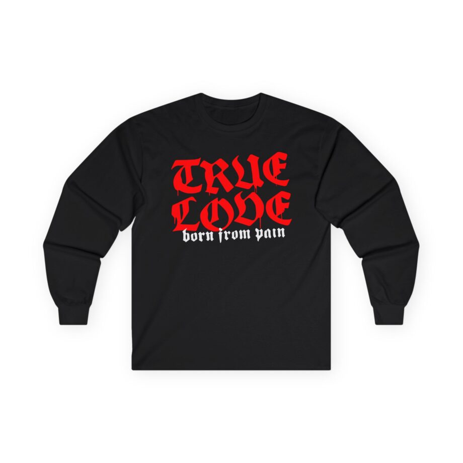 Born From Pain True Love Script Unisex Ultra Cotton Long Sleeve Tee