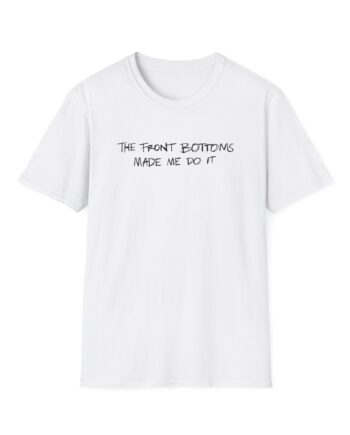 The Front Bottoms Made Me Do It Unisex Softstyle T-Shirt