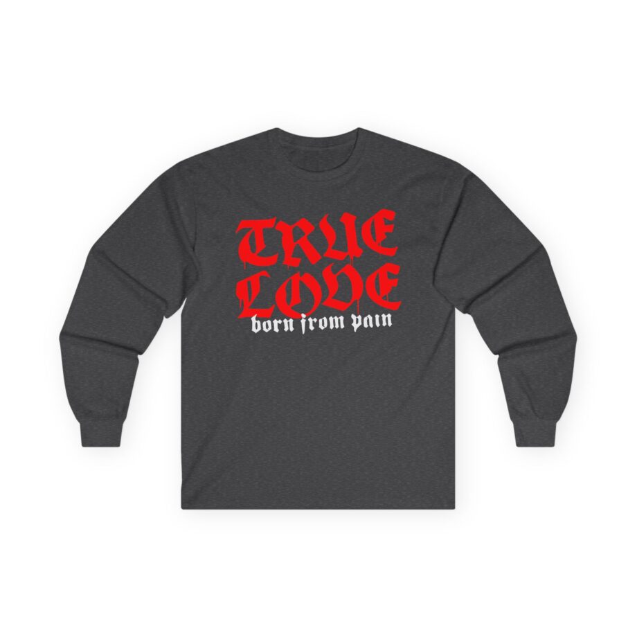 Born From Pain True Love Script Unisex Ultra Cotton Long Sleeve Tee