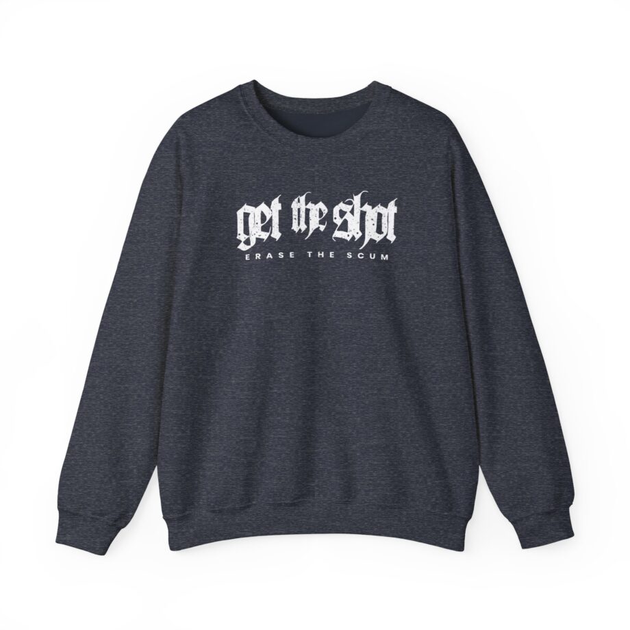 Get the Shot Erase the Scum Unisex Heavy Blend™ Crewneck Sweatshirt