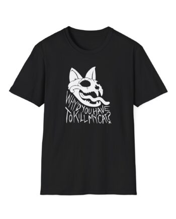 Lovejoy Why’d You Have to Kill My Cat Unisex Softstyle T-Shirt