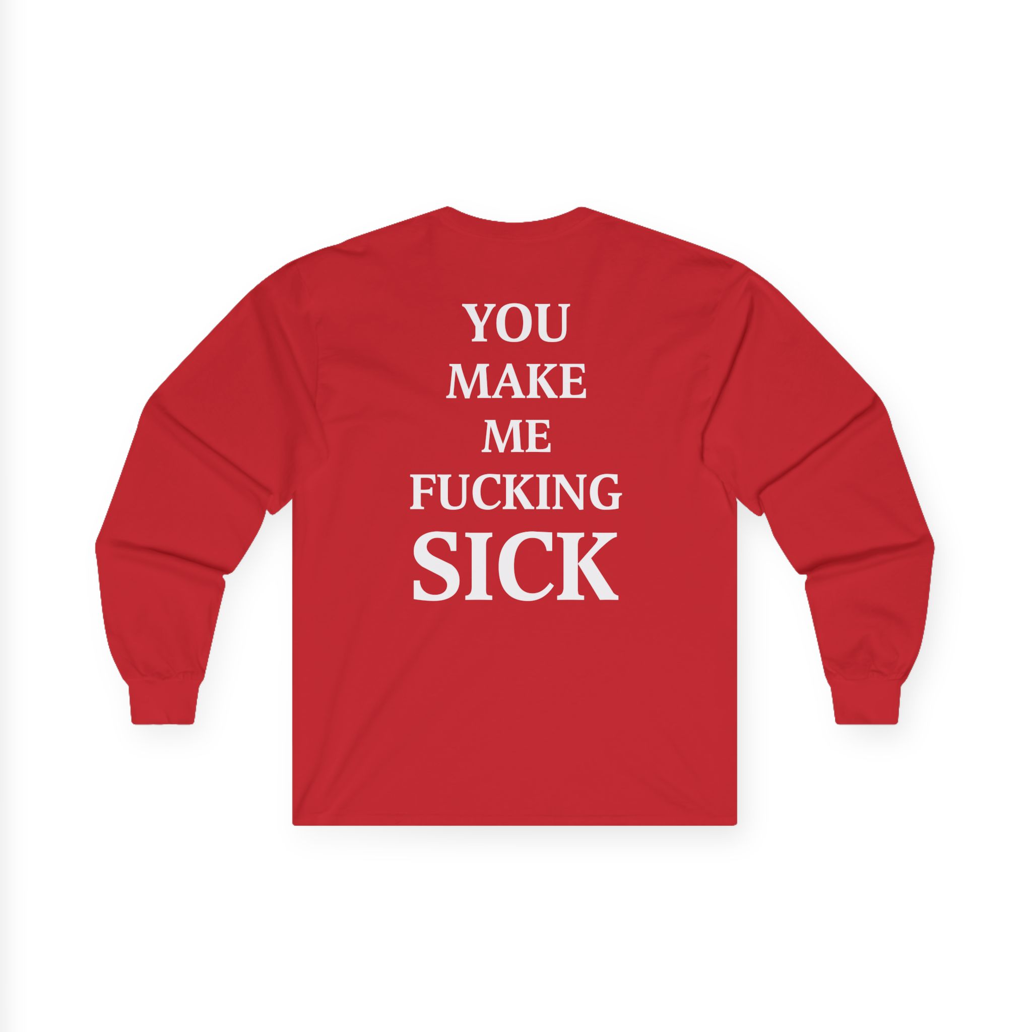 All Hail the Yeti You Make Me Fucking Sick Unisex Ultra Cotton Long Sleeve Tee