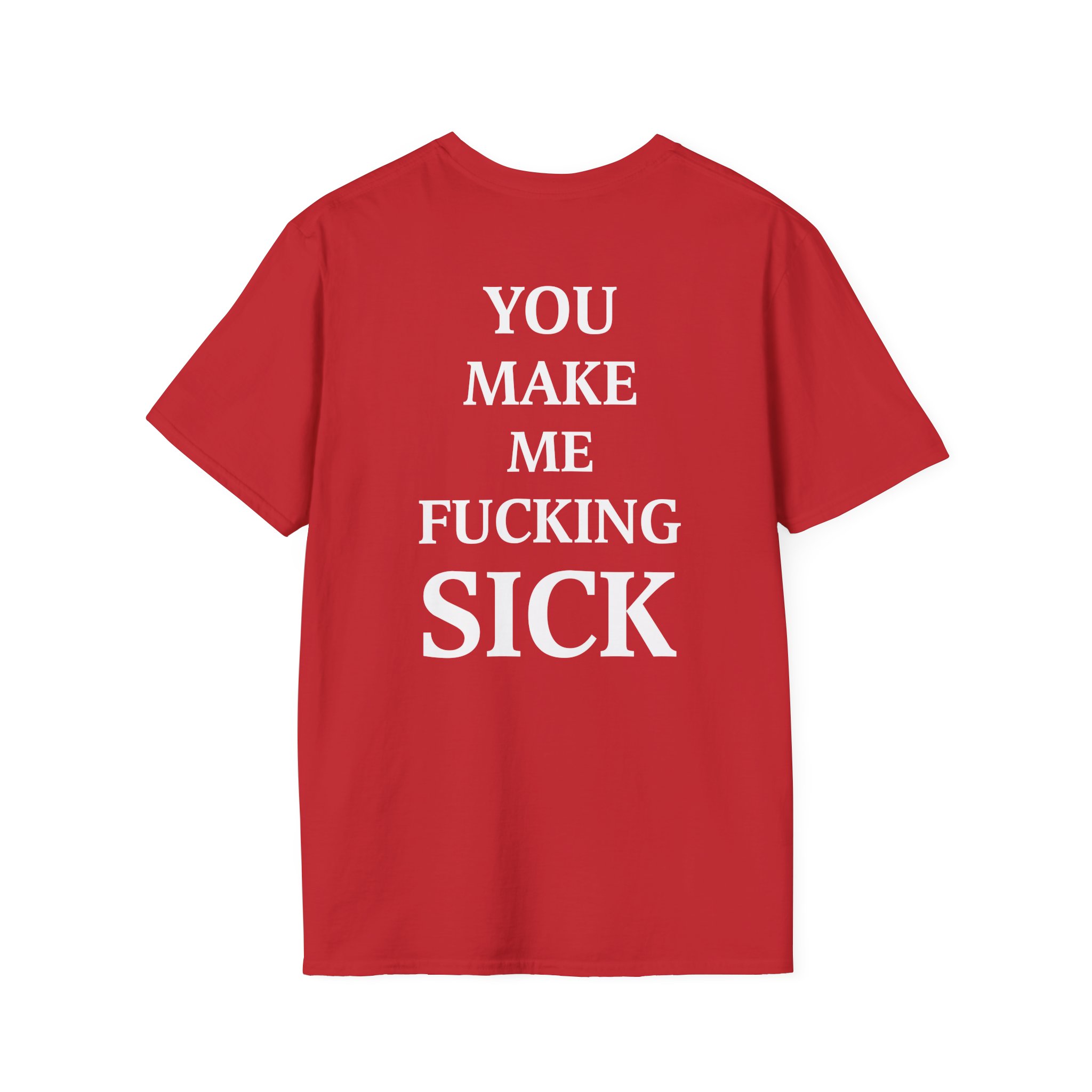All Hail the Yeti You Make Me Fucking Sick Unisex Softstyle T-Shirt