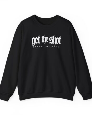 Get the Shot Erase the Scum Unisex Heavy Blend™ Crewneck Sweatshirt