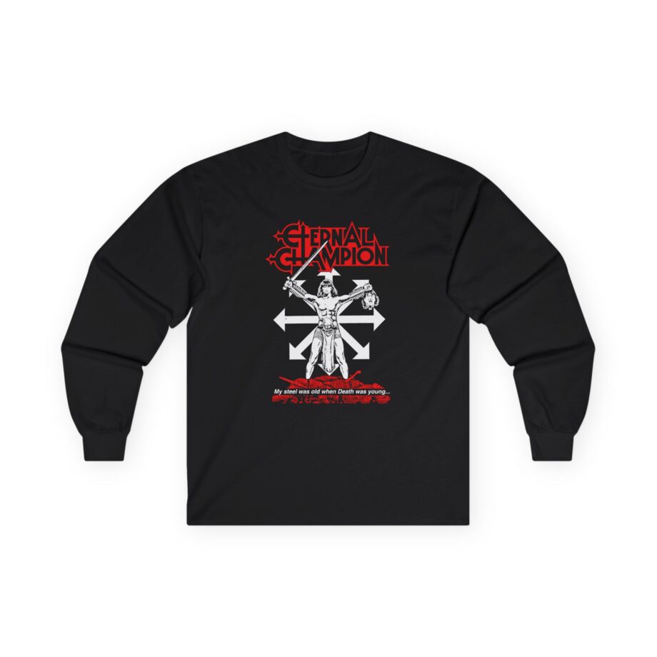 Eternal Champion My Steel Was Old Unisex Ultra Cotton Long Sleeve Tee