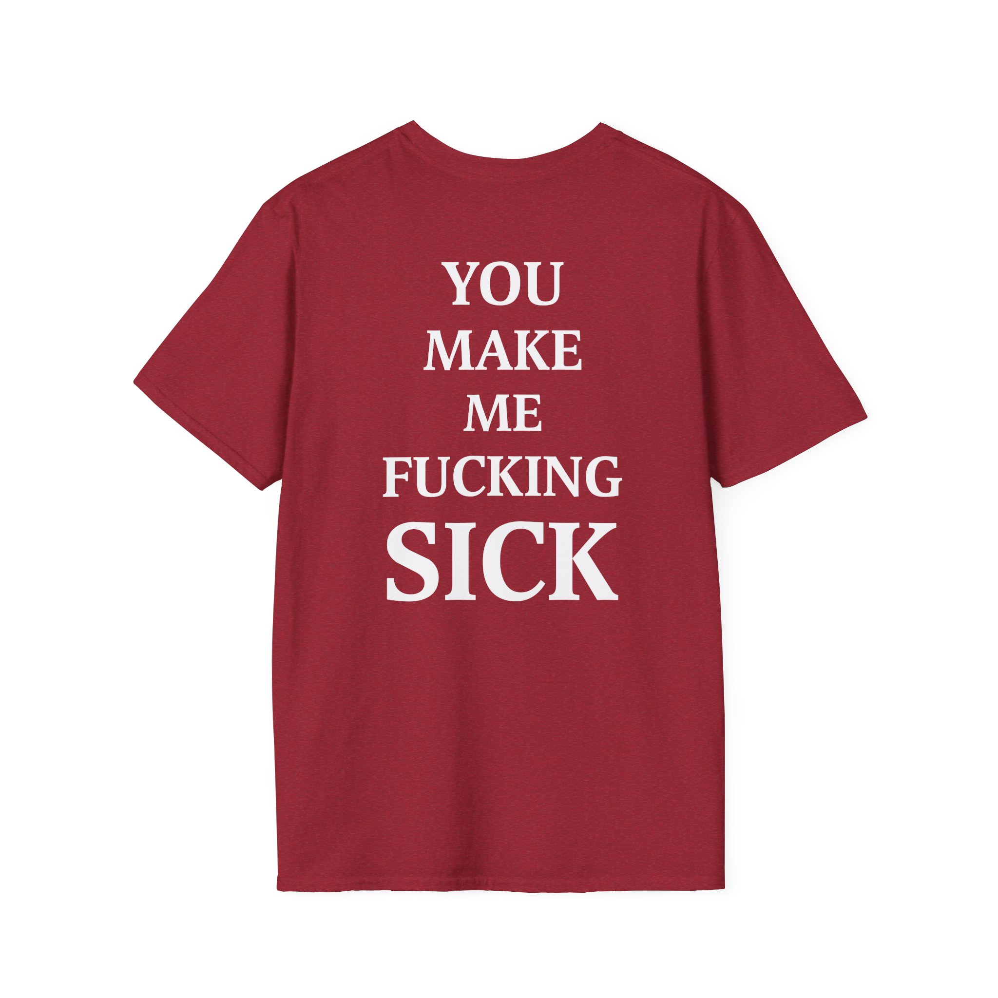 All Hail the Yeti You Make Me Fucking Sick Unisex Softstyle T-Shirt